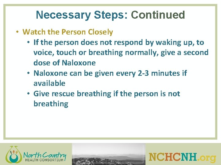 Necessary Steps: Continued • Watch the Person Closely • If the person does not