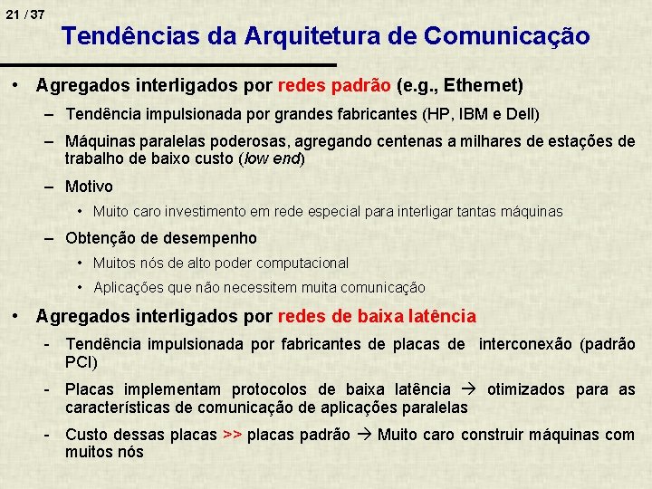 21 / 37 Tendências da Arquitetura de Comunicação • Agregados interligados por redes padrão