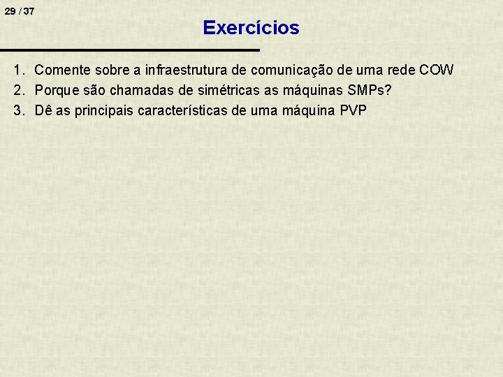 29 / 37 Exercícios 1. Comente sobre a infraestrutura de comunicação de uma rede