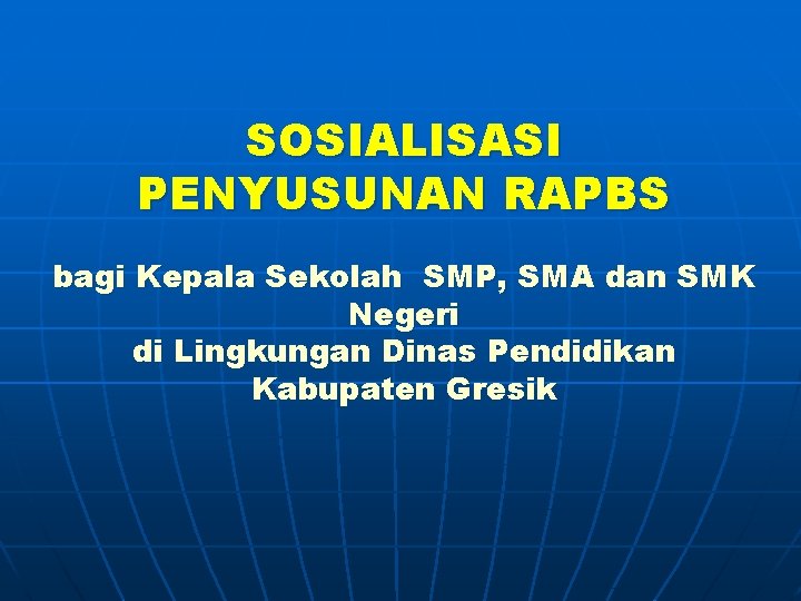 SOSIALISASI PENYUSUNAN RAPBS bagi Kepala Sekolah SMP, SMA dan SMK Negeri di Lingkungan Dinas