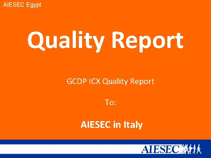 AIESEC Egypt Quality Report GCDP ICX Quality Report To: AIESEC in Italy 