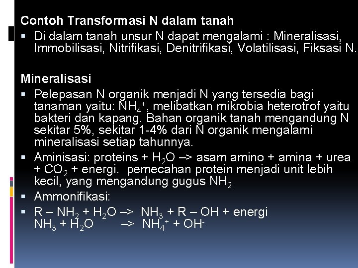 Contoh Transformasi N dalam tanah Di dalam tanah unsur N dapat mengalami : Mineralisasi,