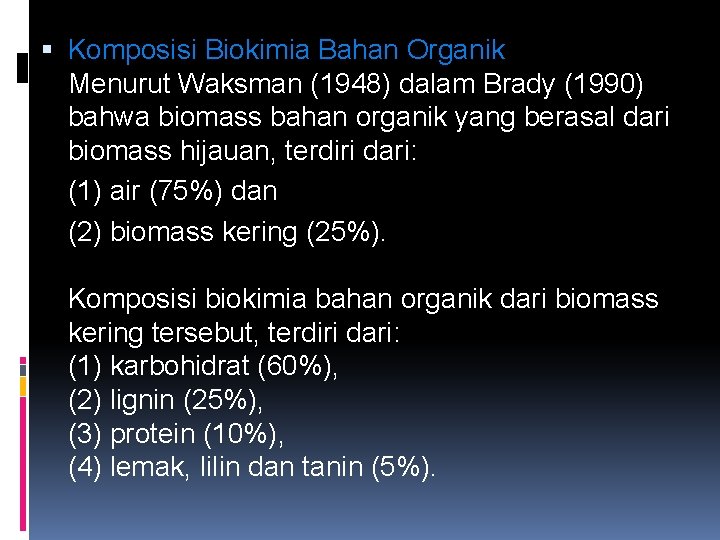  Komposisi Biokimia Bahan Organik Menurut Waksman (1948) dalam Brady (1990) bahwa biomass bahan