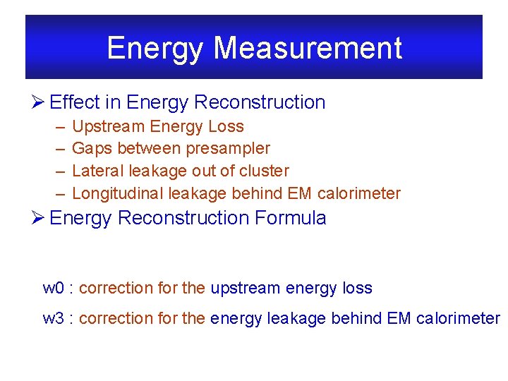 Energy Measurement Ø Effect in Energy Reconstruction – – Upstream Energy Loss Gaps between