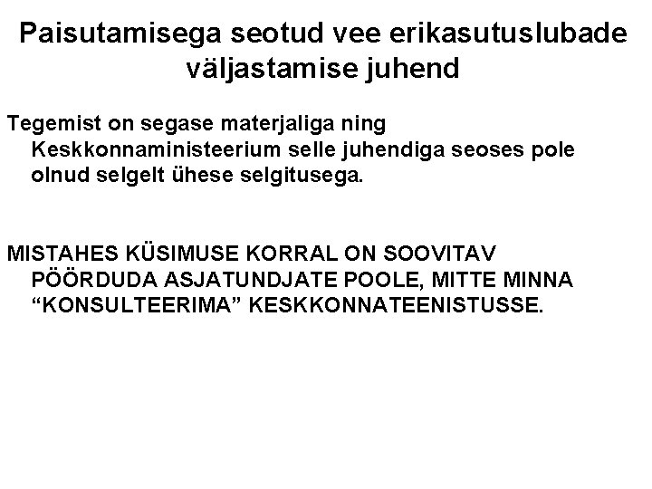 Paisutamisega seotud vee erikasutuslubade väljastamise juhend Tegemist on segase materjaliga ning Keskkonnaministeerium selle juhendiga