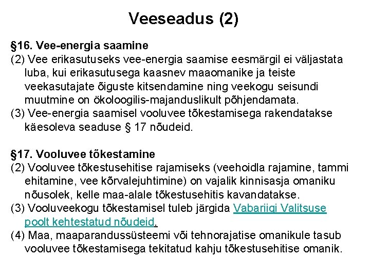 Veeseadus (2) § 16. Vee-energia saamine (2) Vee erikasutuseks vee-energia saamise eesmärgil ei väljastata