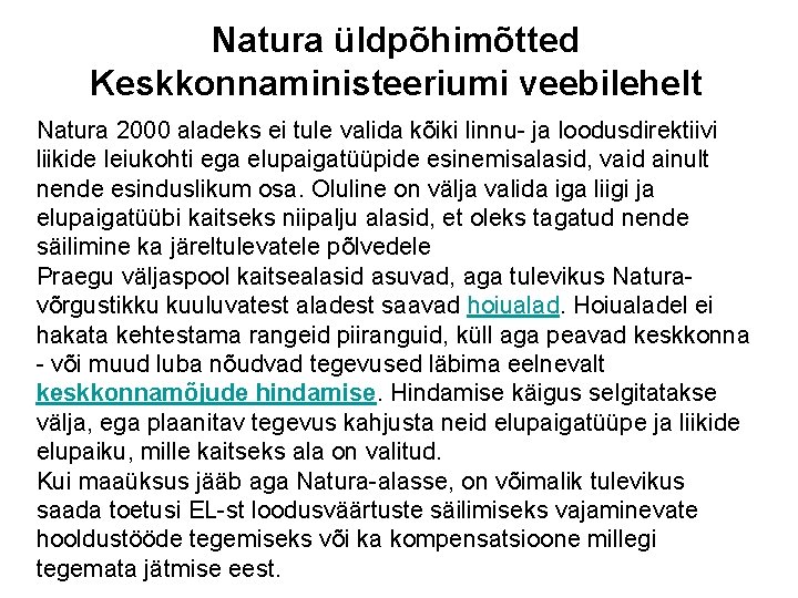 Natura üldpõhimõtted Keskkonnaministeeriumi veebilehelt Natura 2000 aladeks ei tule valida kõiki linnu- ja loodusdirektiivi