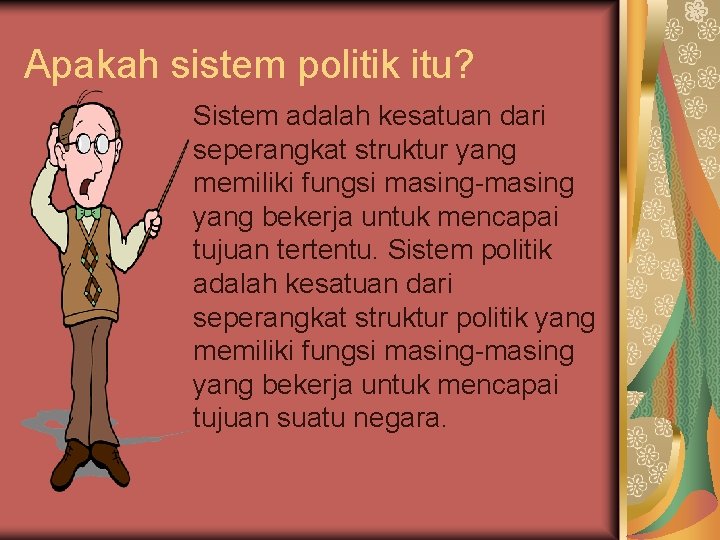 Apakah sistem politik itu? Sistem adalah kesatuan dari seperangkat struktur yang memiliki fungsi masing-masing