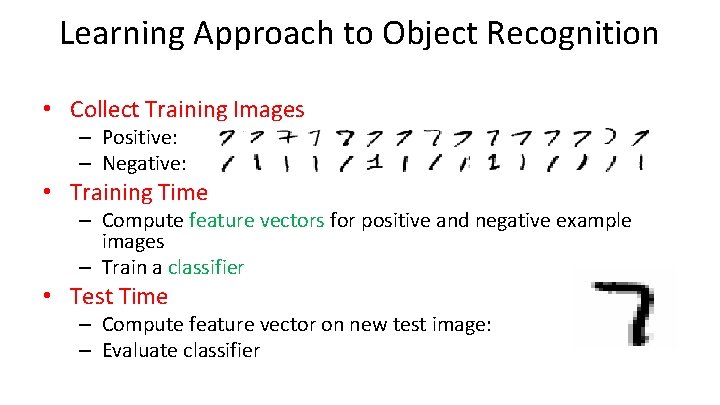 Learning Approach to Object Recognition • Collect Training Images – Positive: – Negative: •