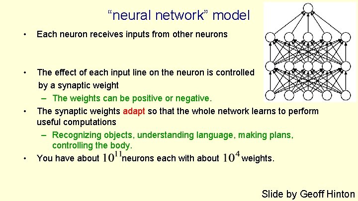 “neural network” model • Each neuron receives inputs from other neurons • The effect