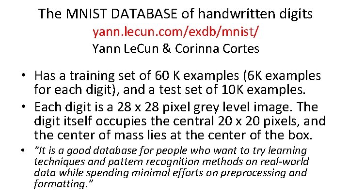 The MNIST DATABASE of handwritten digits yann. lecun. com/exdb/mnist/ Yann Le. Cun & Corinna