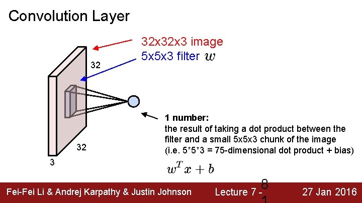 Convolution Layer 32 32 32 x 3 image 5 x 5 x 3 filter