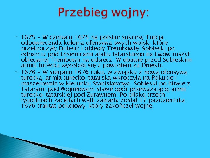  1675 - W czerwcu 1675 na polskie sukcesy Turcja odpowiedziała kolejną ofensywą swych