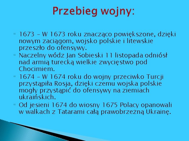  1673 - W 1673 roku znacząco powiększone, dzięki nowym zaciągom, wojsko polskie i