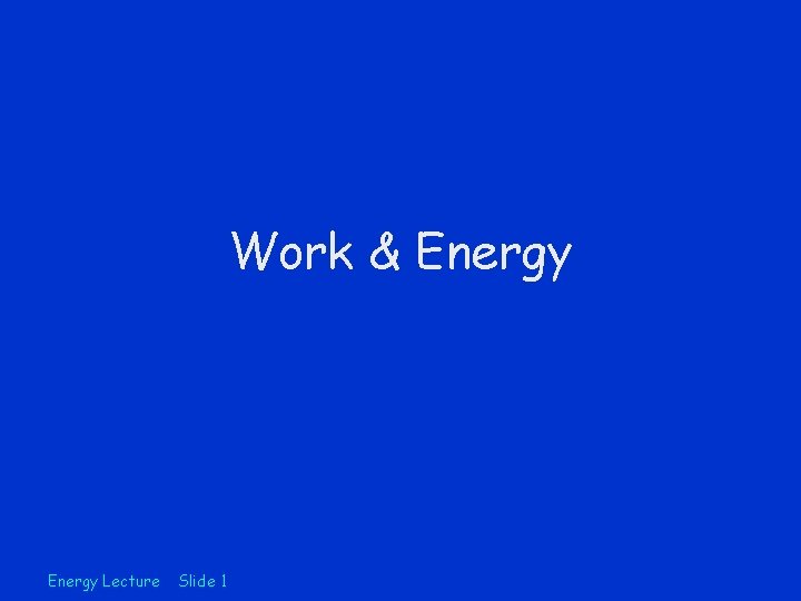 Work & Energy Lecture Slide 1 