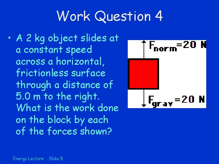 Work Question 4 • A 2 kg object slides at a constant speed across