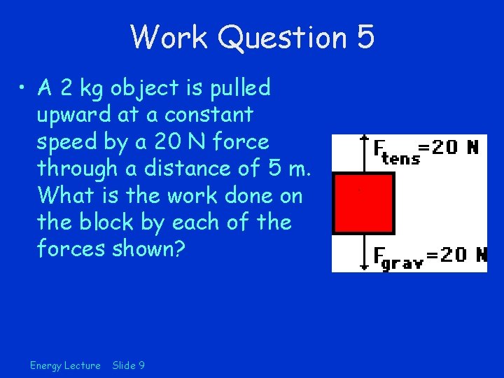 Work Question 5 • A 2 kg object is pulled upward at a constant