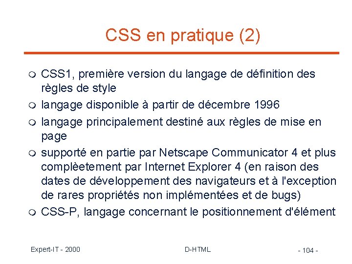 CSS en pratique (2) m m m CSS 1, première version du langage de
