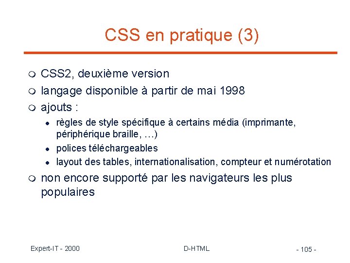 CSS en pratique (3) m m m CSS 2, deuxième version langage disponible à