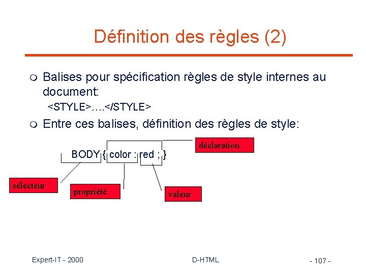 Définition des règles (2) m Balises pour spécification règles de style internes au document: