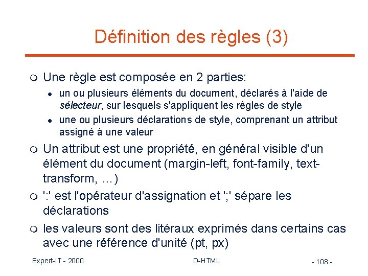 Définition des règles (3) m Une règle est composée en 2 parties: l l