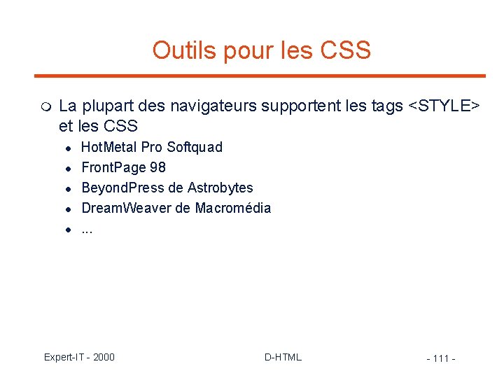 Outils pour les CSS m La plupart des navigateurs supportent les tags <STYLE> et