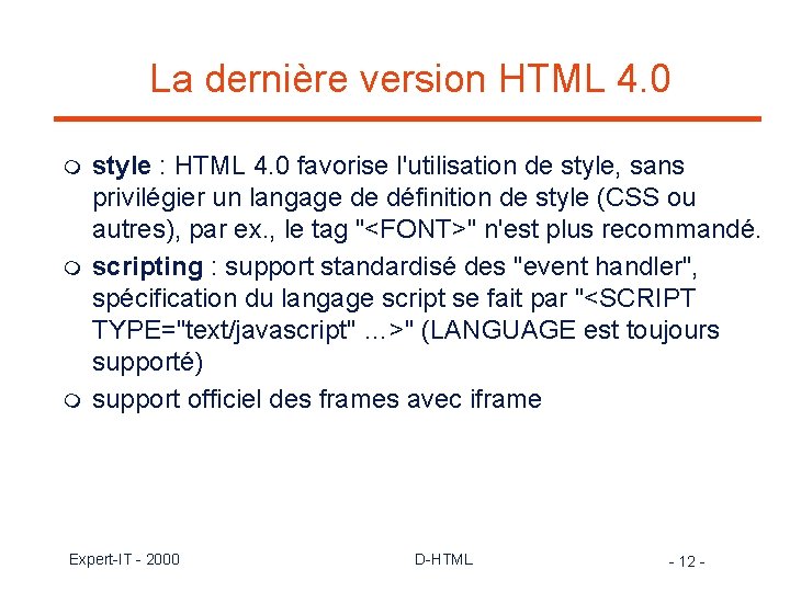 La dernière version HTML 4. 0 m m m style : HTML 4. 0