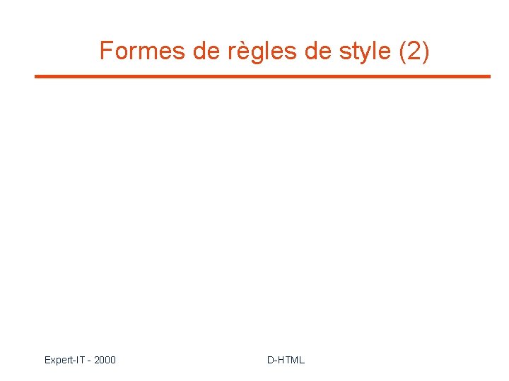 Formes de règles de style (2) Expert-IT - 2000 D-HTML - 122 - 