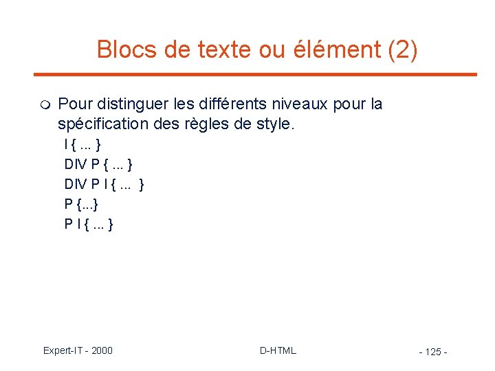 Blocs de texte ou élément (2) m Pour distinguer les différents niveaux pour la