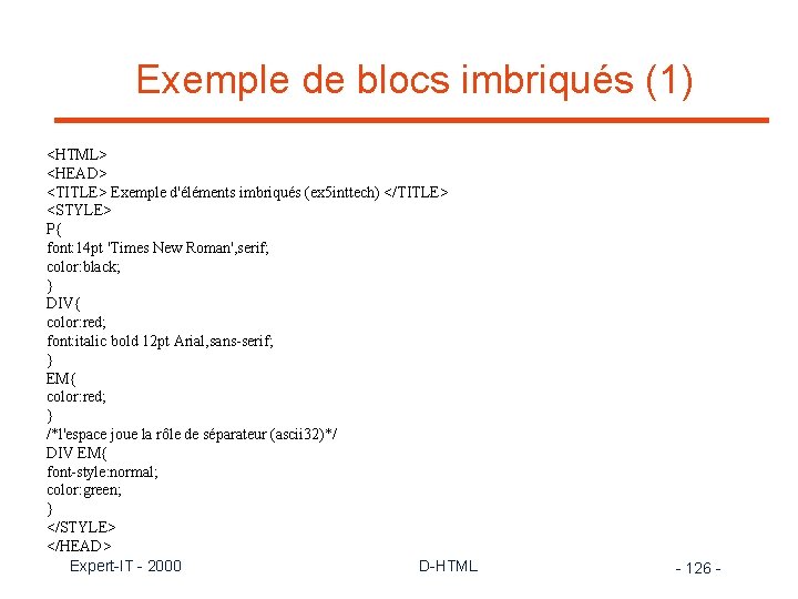 Exemple de blocs imbriqués (1) <HTML> <HEAD> <TITLE> Exemple d'éléments imbriqués (ex 5 inttech)