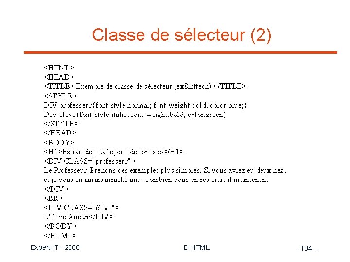 Classe de sélecteur (2) <HTML> <HEAD> <TITLE> Exemple de classe de sélecteur (ex 8