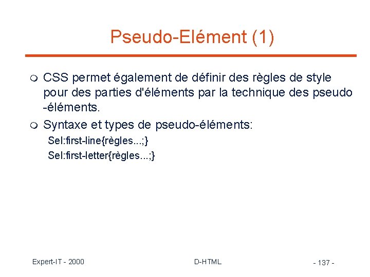 Pseudo-Elément (1) m m CSS permet également de définir des règles de style pour