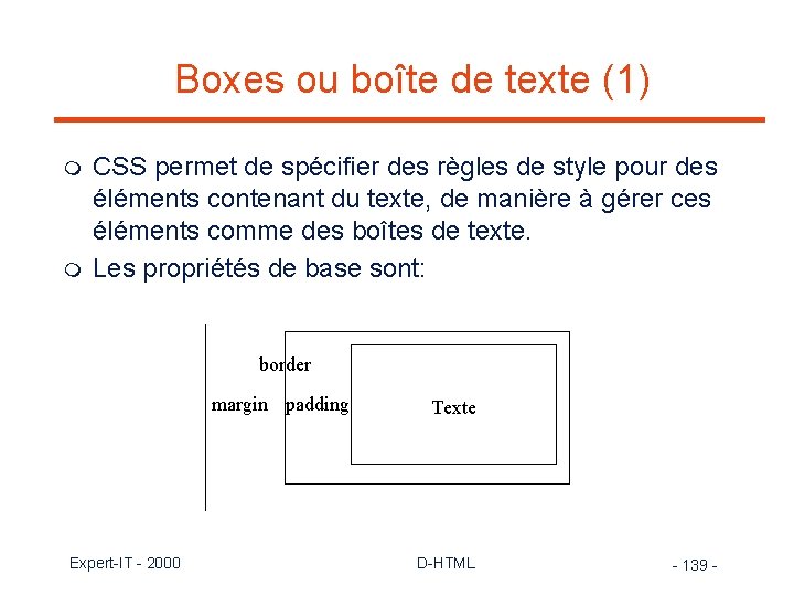 Boxes ou boîte de texte (1) m m CSS permet de spécifier des règles