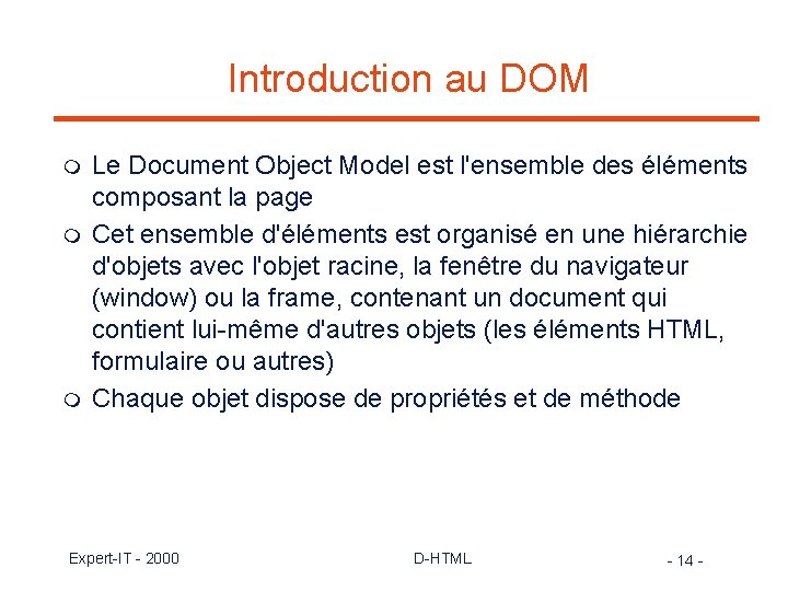 Introduction au DOM m m m Le Document Object Model est l'ensemble des éléments