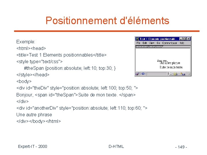 Positionnement d'éléments Exemple: <html><head> <title>Test 1 Elements positionnables</title> <style type="text/css"> #the. Span {position: absolute;