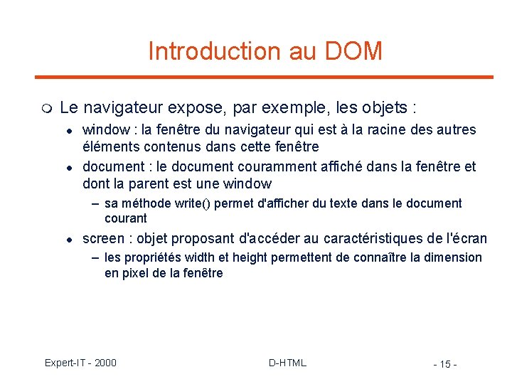 Introduction au DOM m Le navigateur expose, par exemple, les objets : l l