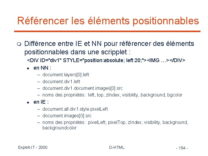 Référencer les éléments positionnables m Différence entre IE et NN pour référencer des éléments