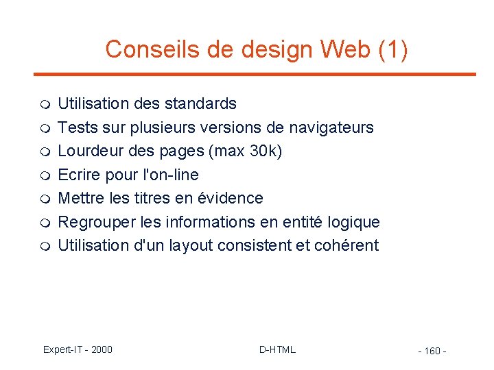 Conseils de design Web (1) m m m m Utilisation des standards Tests sur