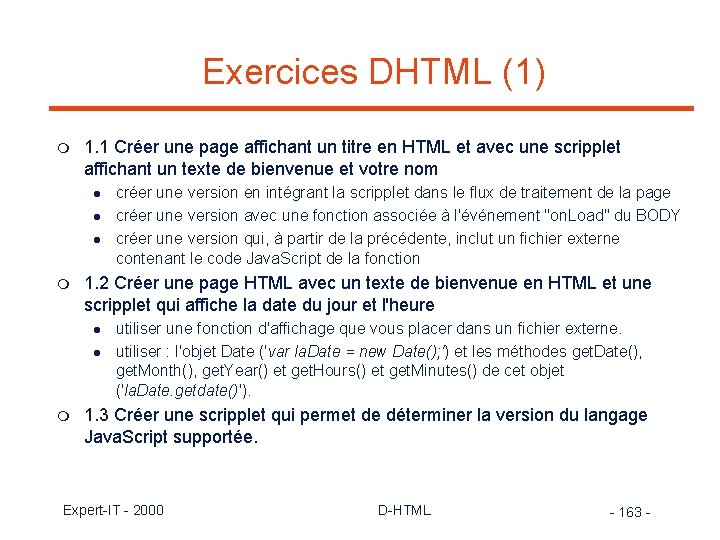 Exercices DHTML (1) m 1. 1 Créer une page affichant un titre en HTML