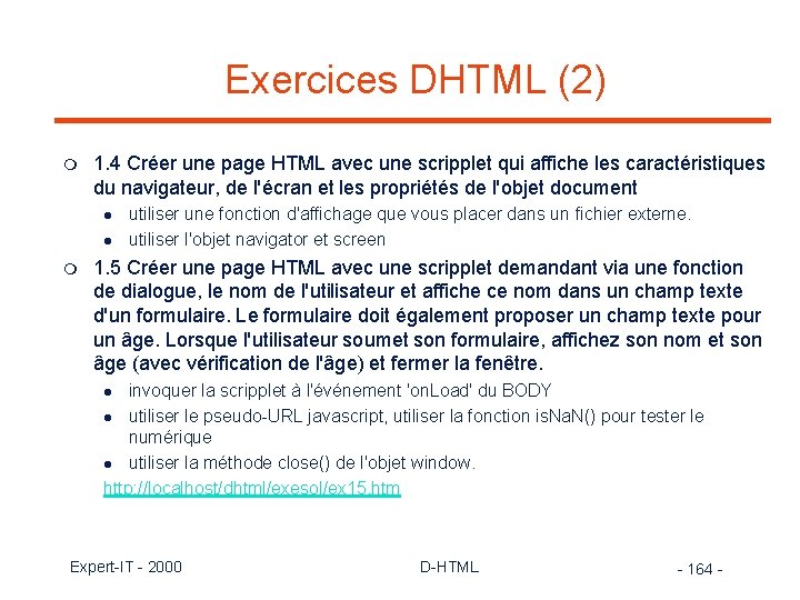 Exercices DHTML (2) m 1. 4 Créer une page HTML avec une scripplet qui