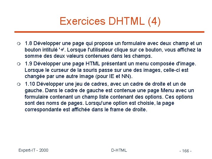 Exercices DHTML (4) m m m 1. 8 Développer une page qui propose un