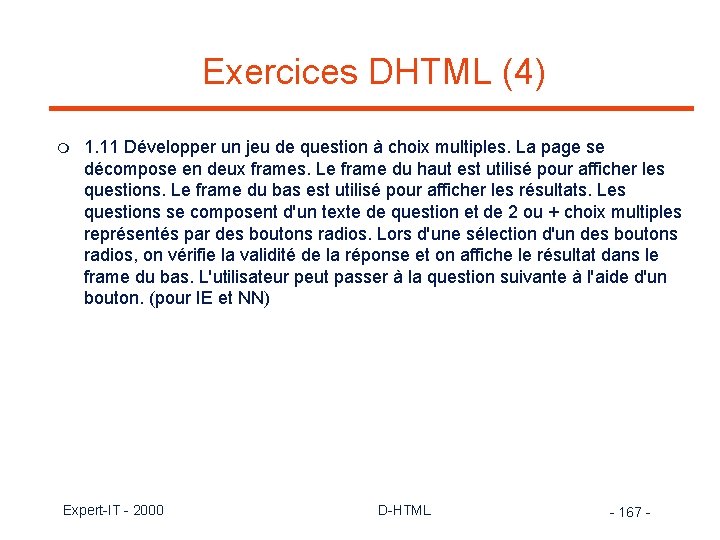 Exercices DHTML (4) m 1. 11 Développer un jeu de question à choix multiples.