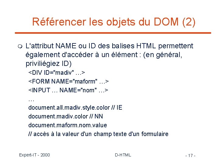 Référencer les objets du DOM (2) m L'attribut NAME ou ID des balises HTML