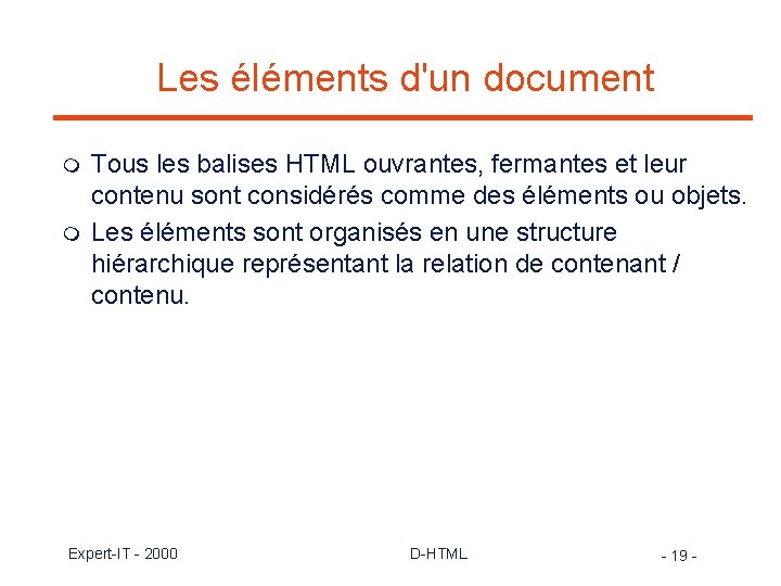 Les éléments d'un document m m Tous les balises HTML ouvrantes, fermantes et leur