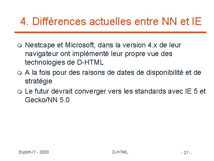 4. Différences actuelles entre NN et IE m m m Nestcape et Microsoft, dans