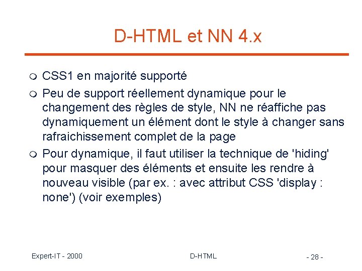 D-HTML et NN 4. x m m m CSS 1 en majorité supporté Peu