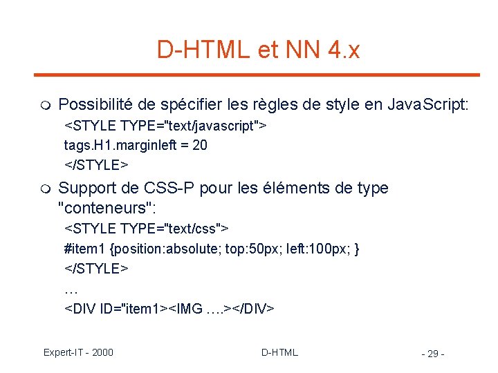 D-HTML et NN 4. x m Possibilité de spécifier les règles de style en