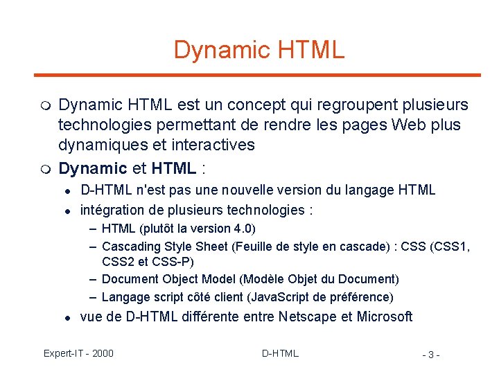 Dynamic HTML m m Dynamic HTML est un concept qui regroupent plusieurs technologies permettant