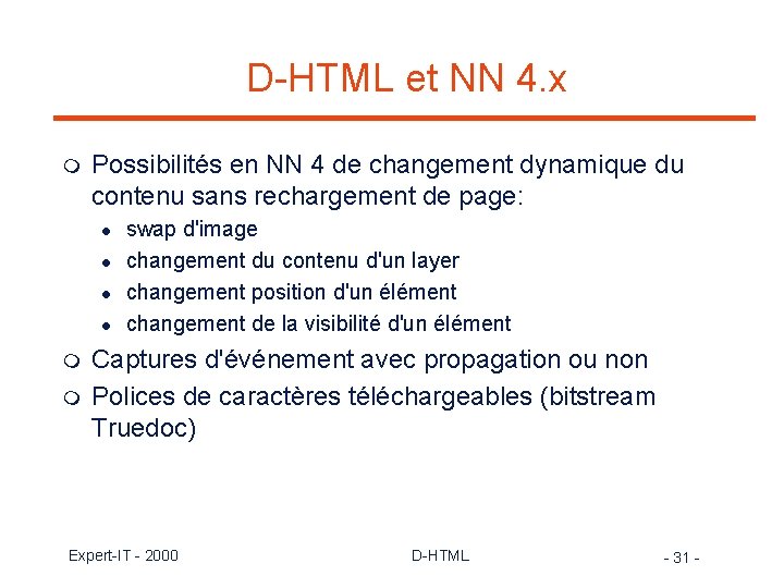 D-HTML et NN 4. x m Possibilités en NN 4 de changement dynamique du