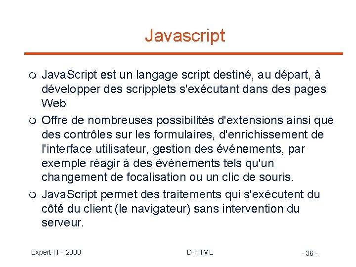 Javascript m m m Java. Script est un langage script destiné, au départ, à